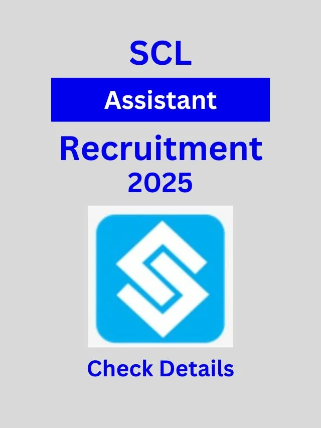 SCL Assistant Recruitment 2025 Apply Now